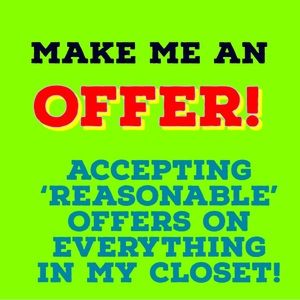 LET’S MAKE A DEAL!! Accepting REASONABLE OFFERS on ANYTHING in my closet!